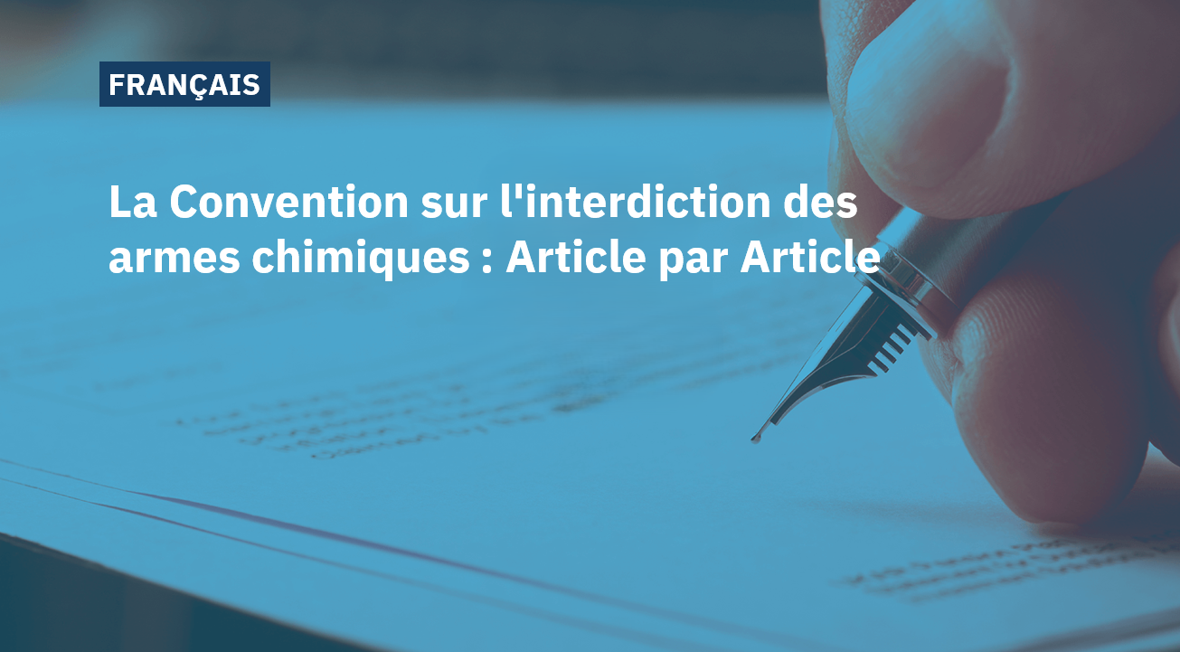 La Convention sur l'interdiction des armes chimiques : Article par Article 