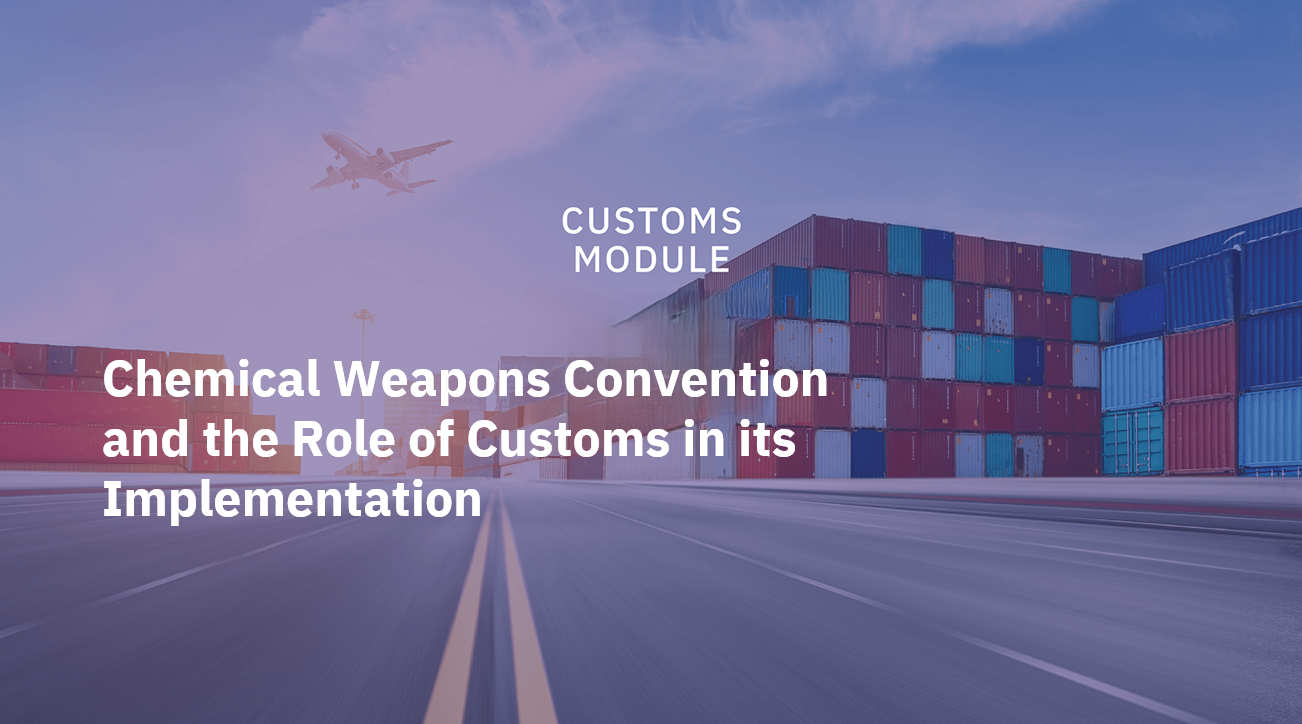 Chemical Weapons Convention and the Role of Customs in its Implementation